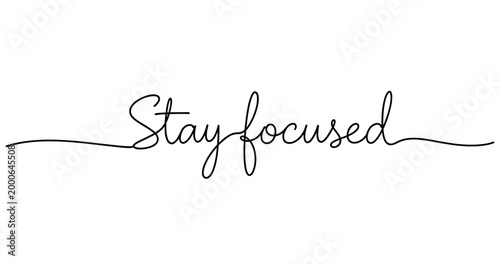 Stay focused motivational calligraphy text design. No editable strokes