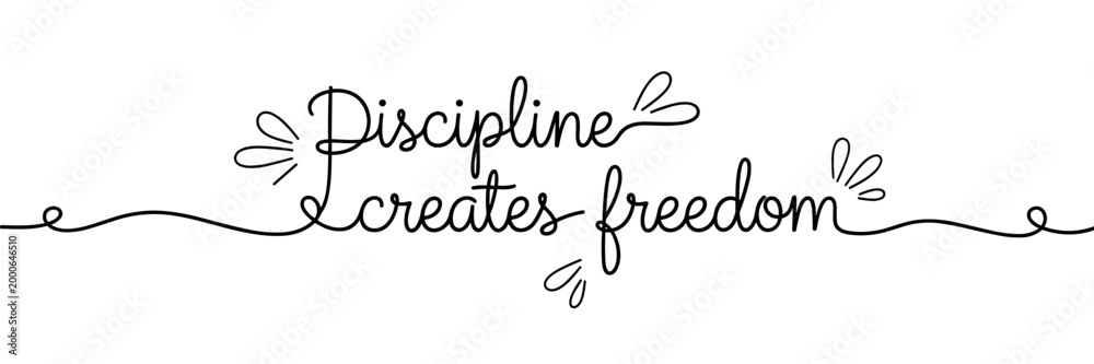 Obraz premium Calligraphic phrase declaring discipline creates freedom white background, none editable stroke