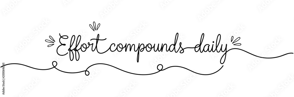Obraz premium Hand lettering phrase saying effort compounds daily on white background, none editable stroke