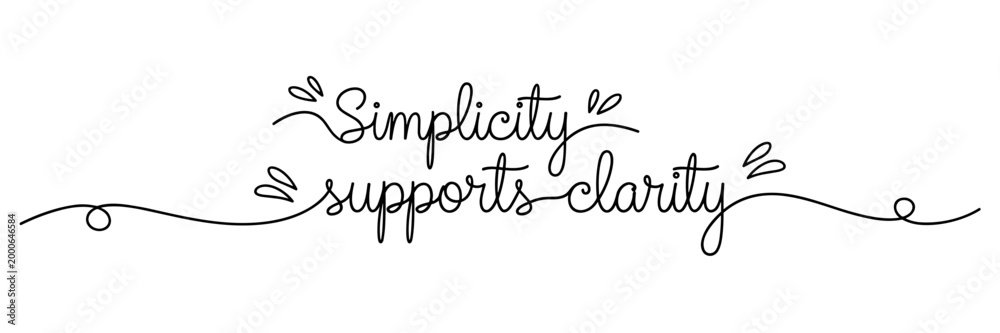 Obraz premium Calligraphic phrase stating simplicity supports clarity on white background, none editable stroke