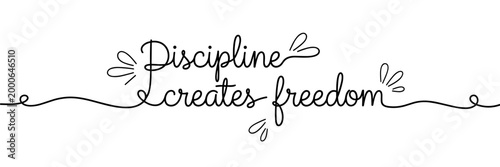 Calligraphic phrase declaring discipline creates freedom white background, none editable stroke