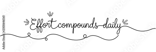 Hand lettering phrase saying effort compounds daily on white background, none editable stroke
