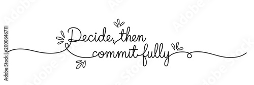 Hand lettering decide then commit fully phrase on white, none editable stroke
