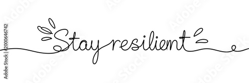 Script stay resilient quote encouraging persistence on white backdrop, none editable stroke