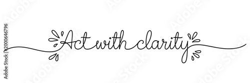 Hand lettering saying act with clarity white background, none editable stroke