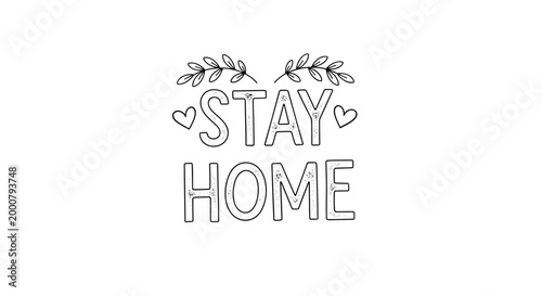 Motivational stay home hand drawn lettering decorated with small hearts and leaf branches on a clean white background.