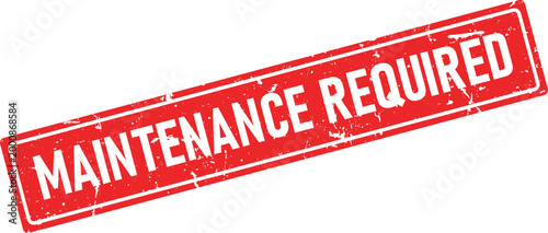 Distressed red rubber stamp imprinted with white text MAINTENANCE REQUIRED on a white backdrop