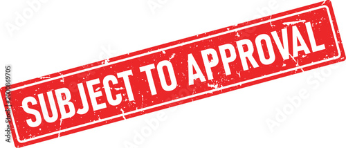 Red distressed rubber stamp conveying SUBJECT TO APPROVAL in white capital letters on a rectangle