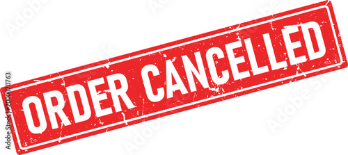 Red grunge rubber stamp imprinted with the words ORDER CANCELLED in white text