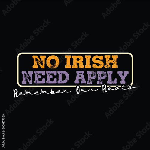 No Irish Need Apply remember our roots