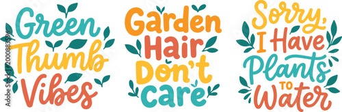Set of Three Colorful Hand-Lettered Gardening Quotes with Decorative Leaves Featuring Green Thumb Vibes Garden Hair Dont Care and Sorry I Have Plants To Water Typography
