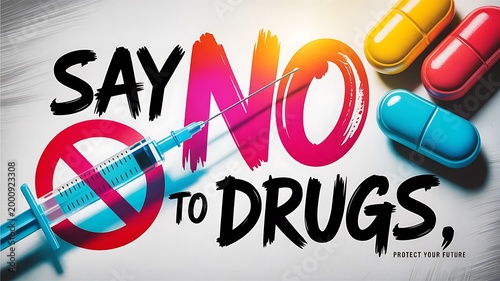 Say no to drugs message with syringe and pills promoting a healthy lifestyle addiction lifestyle prevention