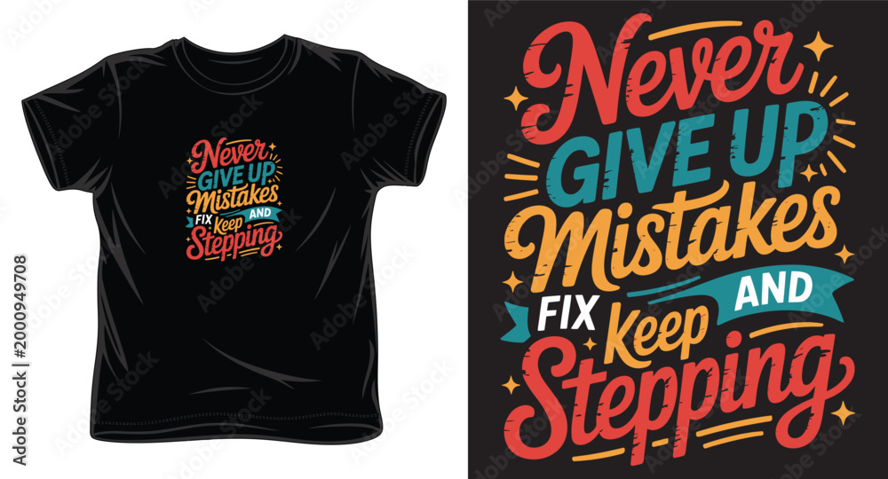 Fototapeta premium Never give up mistakes and fix keep stepping t-shirt design for fashion apparel inspiration and merchandise.