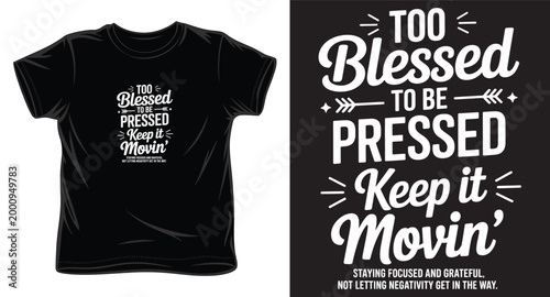Too blessed to be pressed keep it movin positive quote t-shirt design with arrow graphics and script lettering.