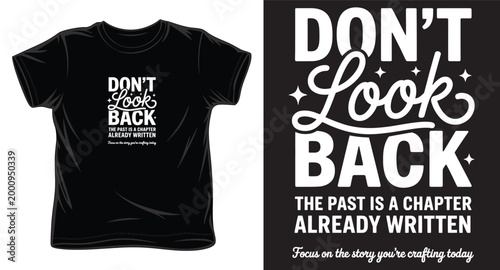 Don't look back motivational quote typography design on black t-shirt with focus on crafting your story today message.