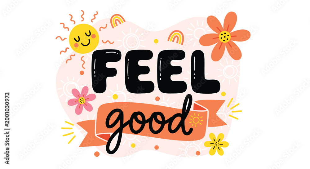 Fototapeta premium Feel Good, Positive Vibes, Happy Emotions, Vector Illustration, Colorful Motivational Phrase