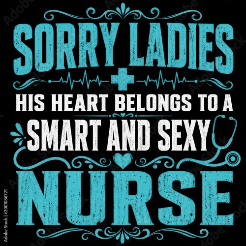Sorry ladies his heart belongs to a smart and sexy nurse, nursing tshirt design, medical professional quote, nurse appreciation gift