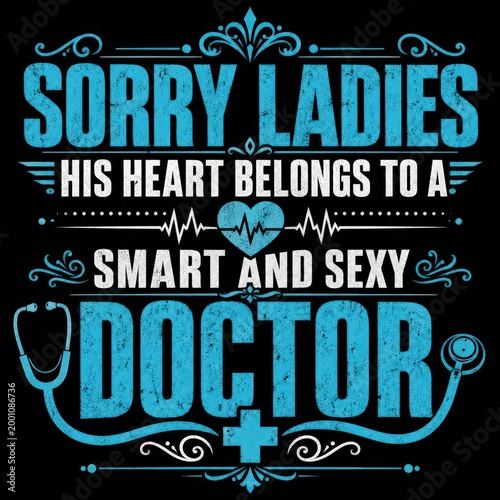 Sorry ladies his heart belongs to a smart and sexy doctor tshirt design