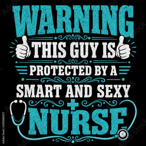 Warning this guy is protected by a smart and sexy nurse, funny nurse tshirt design, nurse typography design, nurse vector illustration