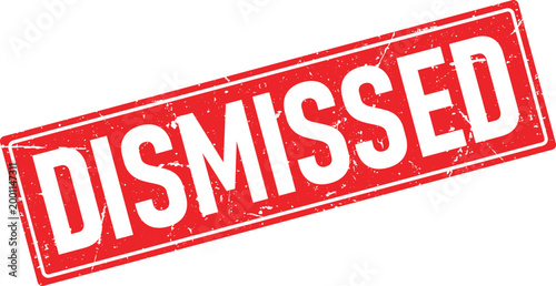 Red rectangular rubber stamp with the word DISMISSED in distressed white ink