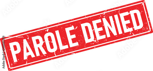 Red rectangular rubber stamp with white text PAROLE DENIED in a distressed grunge style