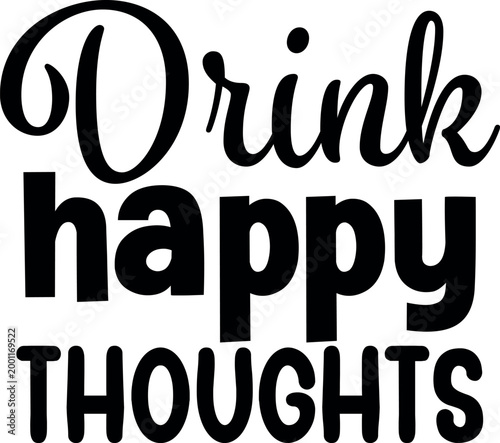 Drink happy thoughts funny quote with simple icons thoughts positive optimism