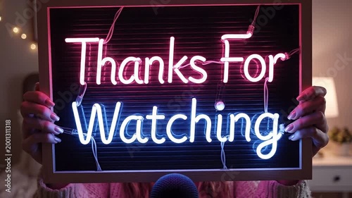 Thanks For Watching Neon Sign Held by Video Creator