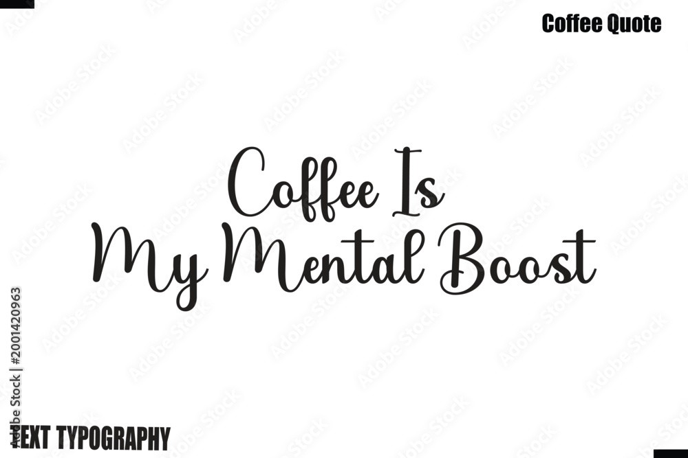 Fototapeta premium Coffee Is My Mental Boost Coffee Quote Modern Typography Lettering Vector
