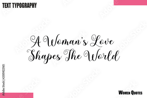 A Woman’s Love Shapes The World  Modern Feminist Typography saying