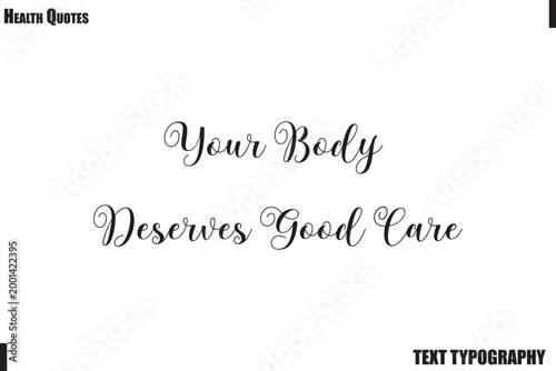 Your Body Deserves Good CareHealthy Mind and Body Typography Quote Vector