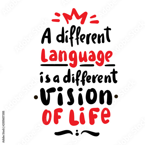 A different language is a different vision of life - inspire motivational quote. Hand drawn lettering. Print for social media content, inspirational poster, t-shirt, bag, cups, card, sticker, badge. 