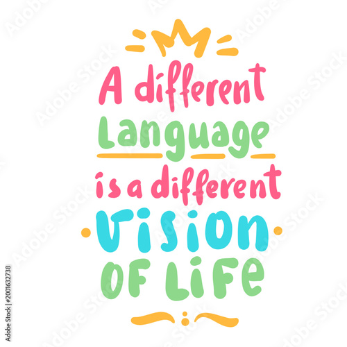 A different language is a different vision of life - inspire motivational quote. Hand drawn lettering. Print for social media content, inspirational poster, t-shirt, bag, cups, card, sticker, badge. 