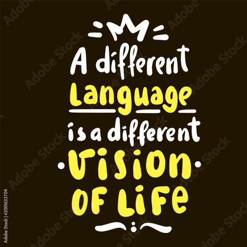 A different language is a different vision of life - inspire motivational quote. Hand drawn lettering. Print for social media content, inspirational poster, t-shirt, bag, cups, card, sticker, badge. 