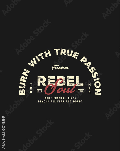 Rebel Soul True Passion Freedom Typography.
