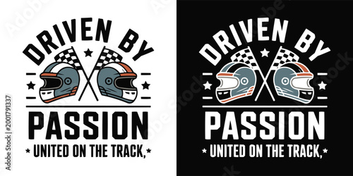 Racing helmets and checkered flags with text driven by passion united on the track