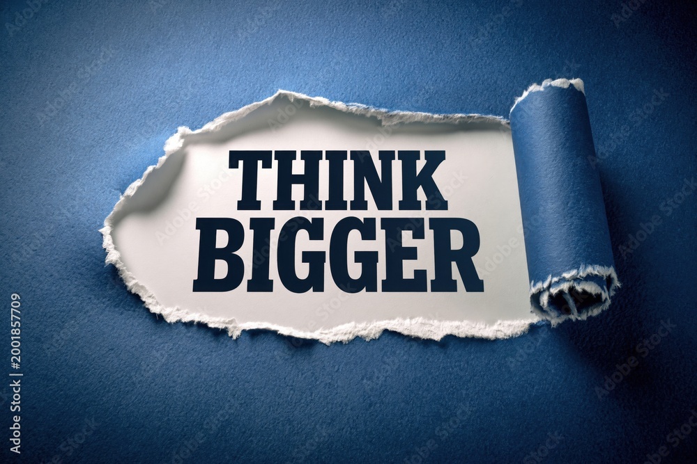 Fototapeta premium Think Bigger an inspiring call to expand ambitions