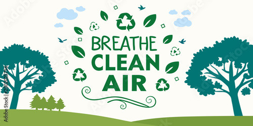 Breathe clean air ecology graphic with trees and recycling symbols environment recycling sustainability conservation pollution environmental protection illustration landscape outdoors