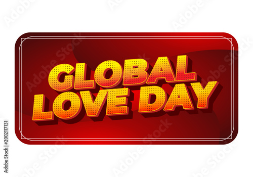 Bold retro style red badge with yellow halftone 3d text reading GLOBAL LOVE DAY, rounded corners and white double line border