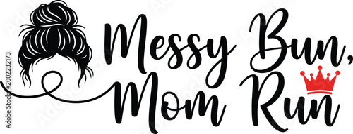 Messy Bun Mom Run Typography with Female Hair Silhouette and Red Royal Crown Vector illustration