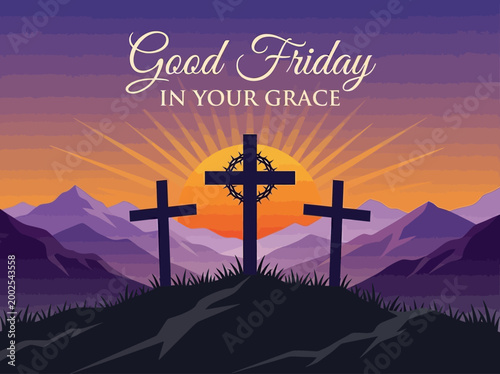 Good Friday In Your Grace Religious Illustration with Three Crosses on Calvary Hill at Sunset
