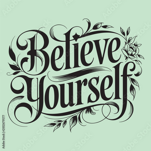Believe Yourself Motivational Typography Poster With Ornate Lettering and Vintage Script Design