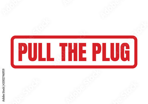 Red rubber stamp imprint displaying the phrase PULL THE PLUG in bold capital letters within a frame