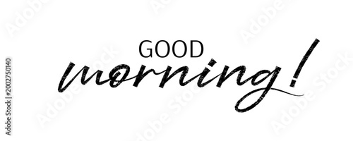 Good morning. Trendy brush stroke quote text. Marker drawn calligraphy. Modern motivation and inspiration phrase great for invitation and greeting card, t-shirt, prints and posters