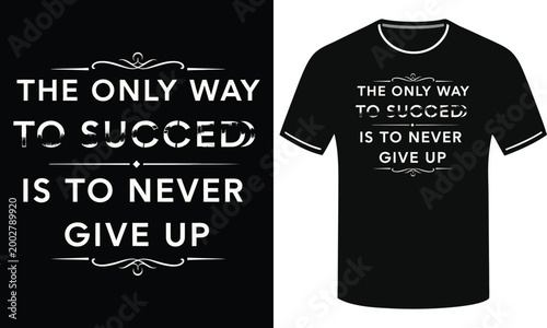 The only way to succeed is to never give up motivational quote.