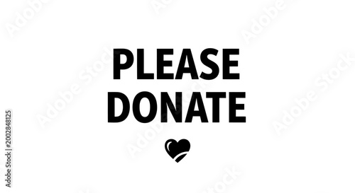 "Please Donate" text with heart icon, charity and fundraising concept, black and white vector.