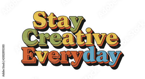 Stay creative everyday retro text illustration