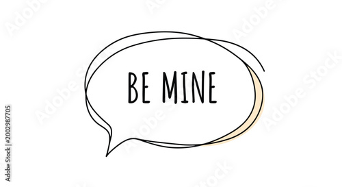 Be mine text in a minimalist hand-drawn speech bubble for valentines day or romantic message cards and social media posts.