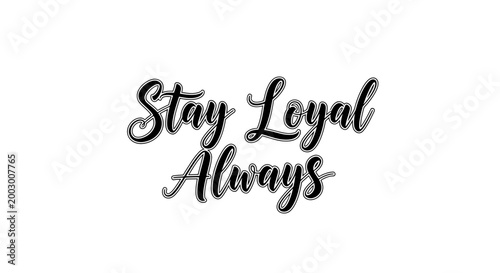 Stay Loyal Always handwritten text on white background