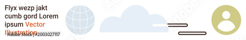 Global connectivity, digital networking, data sharing, cloud services, user accessibility, online identity. A globe, cloud and user icon connected by lines. Digital networking and global