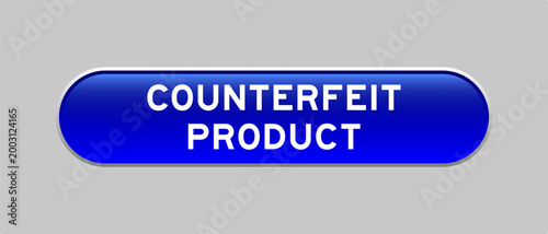 Blue color capsule shape button with word counterfeit product on gray background